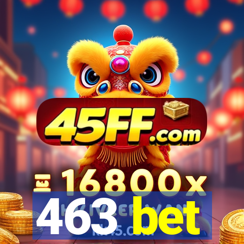 463 bet